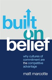Built on Belief : Why Cultures Of Commitment Are The Competitive Advantage cover image cdn