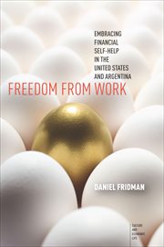 Freedom From Work : Embracing Financial Self-Help in the United States and Argentina cover image cdn