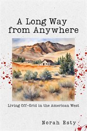 A Long Way From Anywhere: Living Off-Grid in the American West cover image cdn