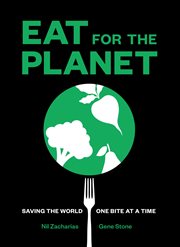 Eat for the Planet : Saving the World One Bite at a Time cover image cdn