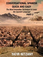 Conversational Spanish Quick and Easy - Part III: The Most Innovative Technique to Learn the Spanish cover image cdn