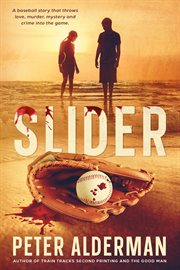 Slider : A Baseball Story That Throws Love, Murder, Drugs And Corruption Into The Game. cover image cdn