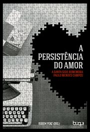 A Persistência do Amor : A Santa Sede Rememora Paulo Mendes Campos cover image cdn