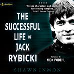 The Successful Life of Jack Rybicki cover image cdn