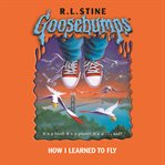 How I Learned to Fly (Goosebumps #52) cover image cdn
