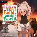 Min-Maxing My TRPG Build in Another World: Volume 6 cover image cdn