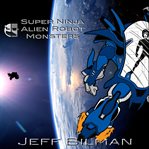 Super Ninja Alien Robot Monsters cover image cdn
