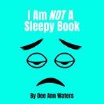 I Am Not a Sleepy Book cover image cdn