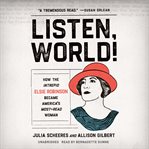 Listen, World! : How the Intrepid Elsie Robinson Became America's Most-Read Woman cover image cdn