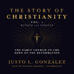 The Story of Christianity, Volume 1 : The Early Church to the Dawn of the Reformation cover image cdn