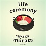 Life Ceremony : Stories cover image cdn