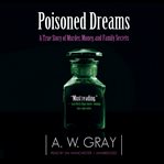 Poisoned Dreams : A True Story of Murder, Money, and Family Secrets cover image cdn
