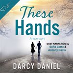 These Hands : A Love Story cover image cdn