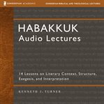 Habakkuk: Audio Lectures : 14 Lessons on Literary Context, Structure, Exegesis, and Interpretation cover image cdn