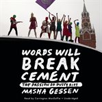 Words Will Break Cement : The Passion of Pussy Riot cover image cdn