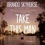 Take This Man : A Memoir cover image cdn