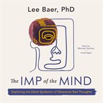 The Imp of the Mind : Exploring the Silent Epidemic of Obsessive Bad Thoughts cover image cdn