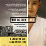 The Bosnia List : A Memoir of War, Exile, and Return cover image cdn