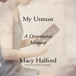 My Utmost : A Devotional Memoir cover image cdn