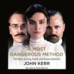A Most Dangerous Method : The Story of Jung, Freud, & Sabina Spielrein cover image cdn