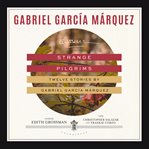 Strange Pilgrims : Twelve Stories by Gabriel García Márquez cover image cdn