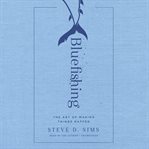 Bluefishing : The Art of Making Things Happen cover image cdn