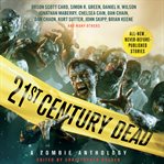 21st Century Dead : A Zombie Anthology cover image cdn
