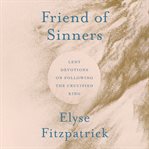 Friend of Sinners : Lent Devotions On Following The Crucified King cover image cdn