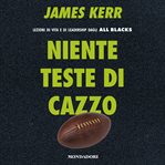 Niente teste di cazzo : Lezioni di vita e di leardership dagli All Blacks cover image cdn