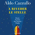 A riveder le stelle : Dante: il poeta che inventò l'Italia cover image cdn
