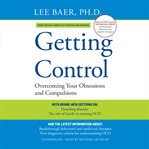 Getting Control : Overcoming Your Obsessions and Compulsions cover image cdn