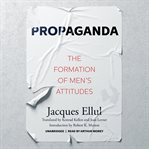 Propaganda : The Formation of Men's Attitudes cover image cdn