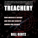 Treachery : How America's Friends and Foes are Secretly Arming Our Enemies cover image cdn