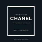 The Little Book of Chanel : The Story of the Iconic Fashion Designer cover image cdn