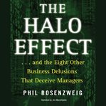 The Halo Effect : … and the Eight Other Business Delusions that Deceive Managers cover image cdn