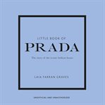 Little Book of Prada : The Story of the Iconic Fashion House cover image cdn