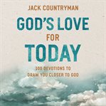 God's Love for Today : 100 Devotions To Draw You Closer To God cover image cdn