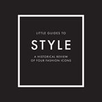 Little Guides to Style : The Story of Four Iconic Fashion Houses cover image cdn