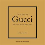 Little Book of Gucci : The Story of the Iconic Fashion House cover image cdn