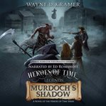Heroes of Time Legends: Murdoch's Shadow cover image cdn