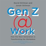 Gen Z @ Work : How the Next Generation Is Transforming the Workplace cover image cdn