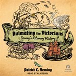 Animating the Victorians : Disney's Literary History cover image cdn