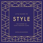 Little Guides to Style Collection : The History of Eight Fashion Icons cover image cdn