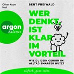 Wer denkt, ist klar im Vorteil - Wie du dein Gehirn im Alltag smarter nutzt cover image cdn