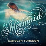 Mermaid : A Twist on the Classic Tale cover image cdn