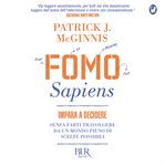 FOMO Sapiens : Impara a decidere senza farti travolgere da un mondo pieno di scelte possibili cover image cdn