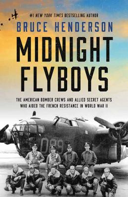 Midnight Flyboys: The American Bomber Crews and Allied Secret Agents Who Aided the French Resistance in World War II cover image cdn