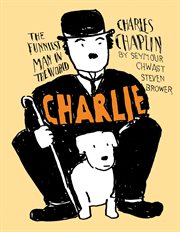 Charlie : Charles Chaplin the Funniest Man in the World cover image cdn