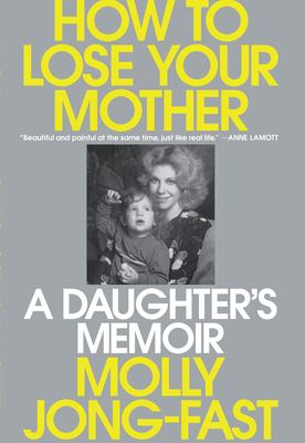 How to Lose Your Mother: A Daughter's Memoir cover image cdn