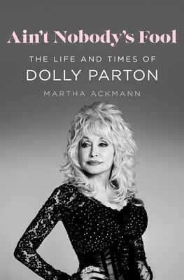 Ain't Nobody's Fool: The Life and Times of Dolly Parton cover image cdn